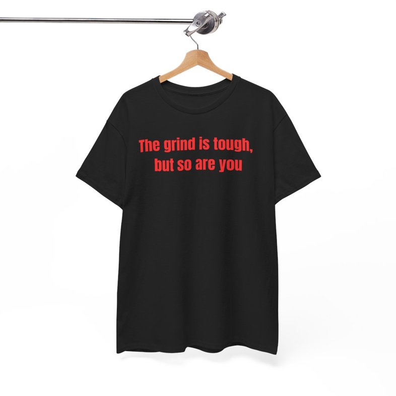 The Grind Is Tough But So Are You  - Unisex Heavy Cotton T-shirt