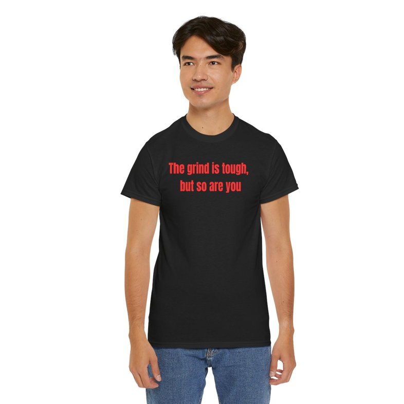 The Grind Is Tough But So Are You  - Unisex Heavy Cotton T-shirt