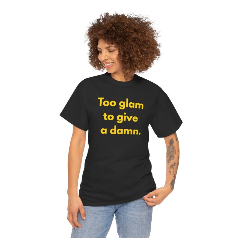 "💅 Too Glam to Give a Damn" - Unisex Heavy Cotton Tee