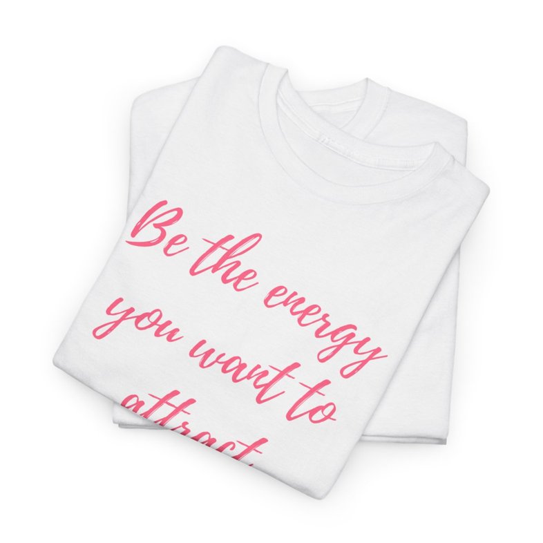 Inspirational Quote Unisex Heavy Cotton Tee - "🌟 Be the Energy You Want to Attract"